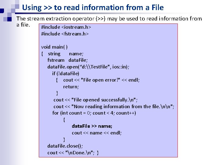 Using >> to read information from a File n The stream extraction operator (>>) Using >> to read information from a File n The stream extraction operator (>>)