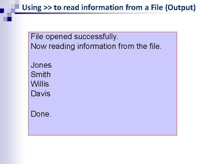 Using >> to read information from a File (Output) File opened successfully. Now reading Using >> to read information from a File (Output) File opened successfully. Now reading