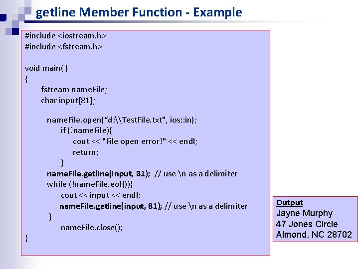 getline Member Function - Example #include <iostream. h> #include <fstream. h> void main( ) getline Member Function - Example #include <iostream. h> #include <fstream. h> void main( )