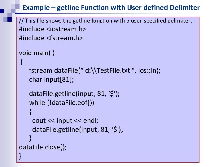 Example – getline Function with User defined Delimiter // This file shows the getline Example – getline Function with User defined Delimiter // This file shows the getline