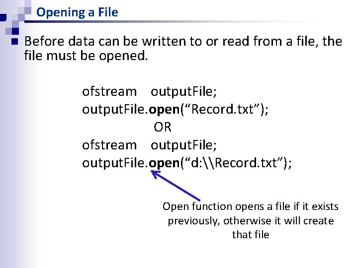 Opening a File n Before data can be written to or read from a Opening a File n Before data can be written to or read from a