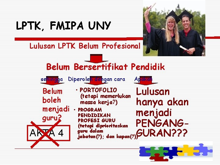 LPTK, FMIPA UNY Lulusan LPTK Belum Profesional Belum Bersertifikat Pendidik sehingga Diperoleh dengan cara