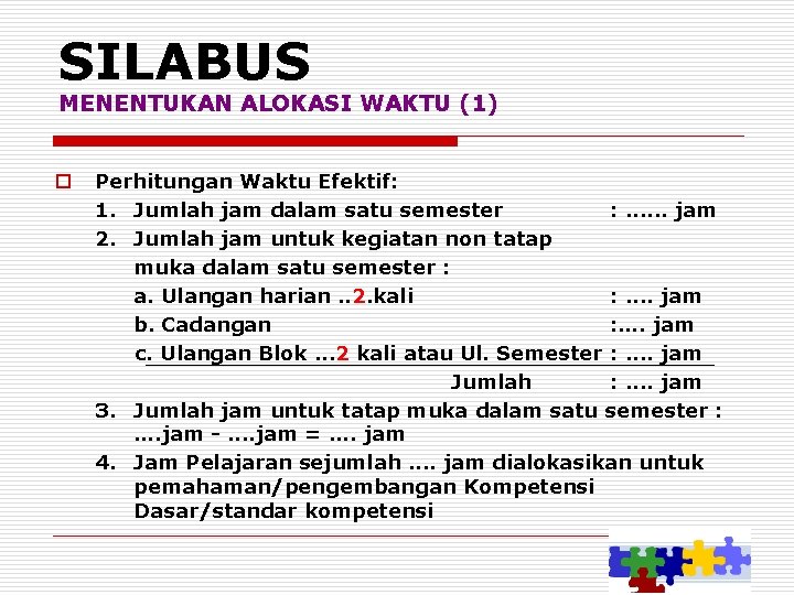 SILABUS MENENTUKAN ALOKASI WAKTU (1) o Perhitungan Waktu Efektif: 1. Jumlah jam dalam satu