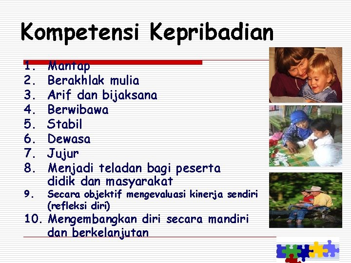 Kompetensi Kepribadian 1. 2. 3. 4. 5. 6. 7. 8. 9. Mantap Berakhlak mulia