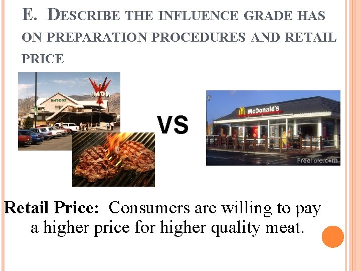 E. DESCRIBE THE INFLUENCE GRADE HAS ON PREPARATION PROCEDURES AND RETAIL PRICE VS Retail