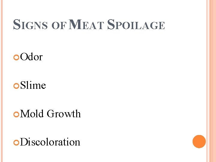 SIGNS OF MEAT SPOILAGE Odor Slime Mold Growth Discoloration 