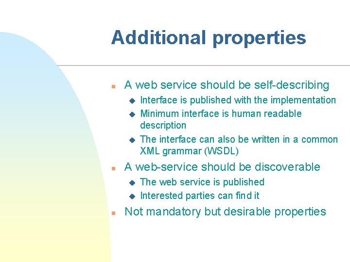 Additional properties n A web service should be self-describing u u u n A