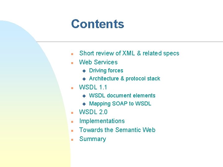 Contents n n Short review of XML & related specs Web Services u u