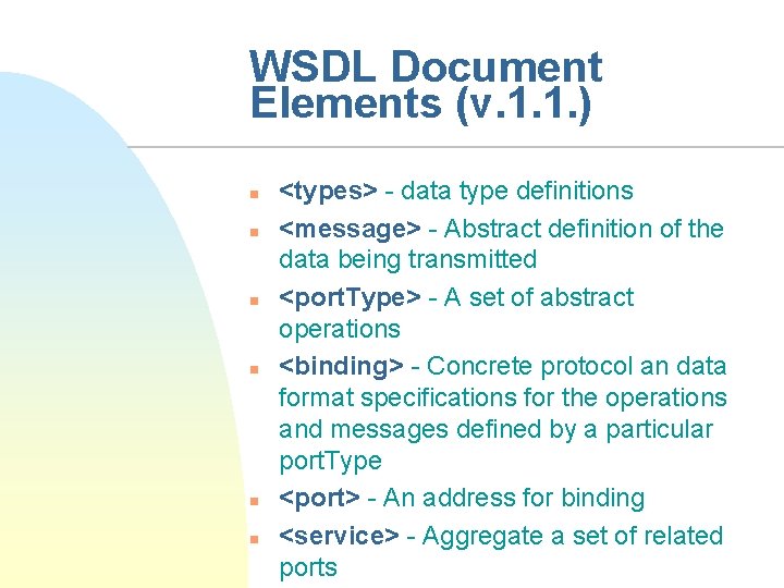 WSDL Document Elements (v. 1. 1. ) n n n <types> - data type