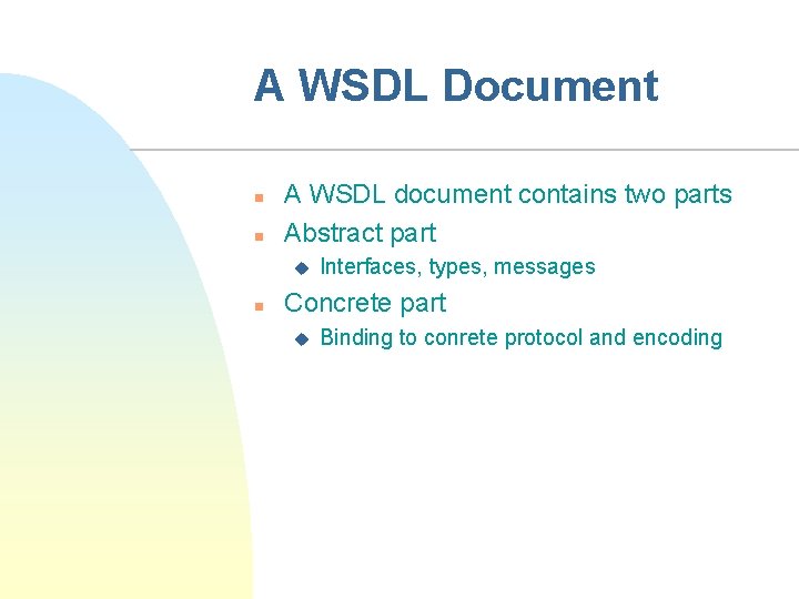 A WSDL Document n n A WSDL document contains two parts Abstract part u