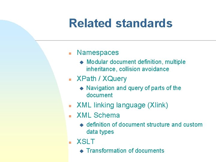 Related standards n Namespaces u n XPath / XQuery u n n Navigation and