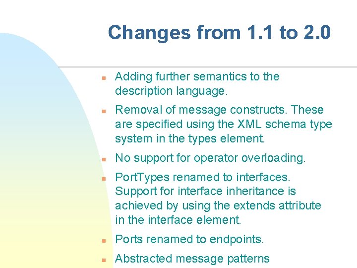 Changes from 1. 1 to 2. 0 n n Adding further semantics to the