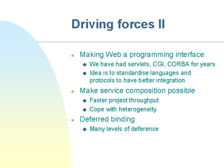 Driving forces II n Making Web a programming interface u u n Make service