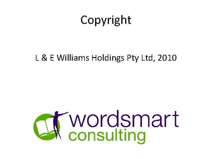 Copyright L & E Williams Holdings Pty Ltd, 2010 