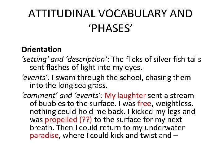 ATTITUDINAL VOCABULARY AND ‘PHASES’ Orientation ‘setting’ and ‘description’: The flicks of silver fish tails