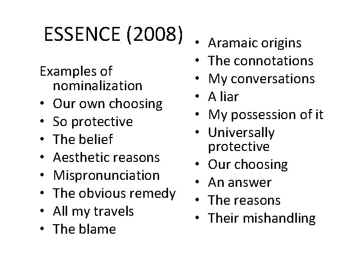 ESSENCE (2008) Examples of nominalization • Our own choosing • So protective • The