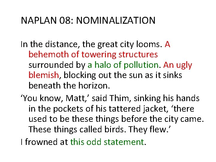 NAPLAN 08: NOMINALIZATION In the distance, the great city looms. A behemoth of towering