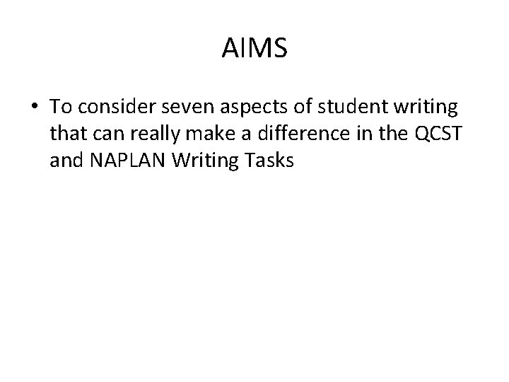 AIMS • To consider seven aspects of student writing that can really make a