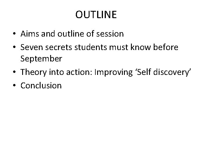 OUTLINE • Aims and outline of session • Seven secrets students must know before