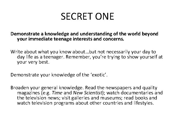 SECRET ONE Demonstrate a knowledge and understanding of the world beyond your immediate teenage