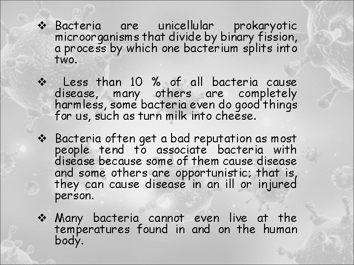 v Bacteria are unicellular prokaryotic microorganisms that divide by binary fission, a process by