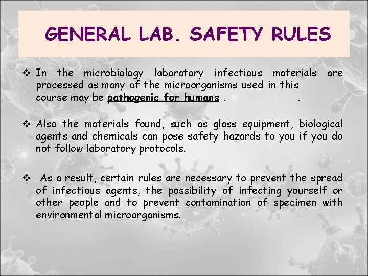 GENERAL LAB. SAFETY RULES v In the microbiology laboratory infectious materials are processed as