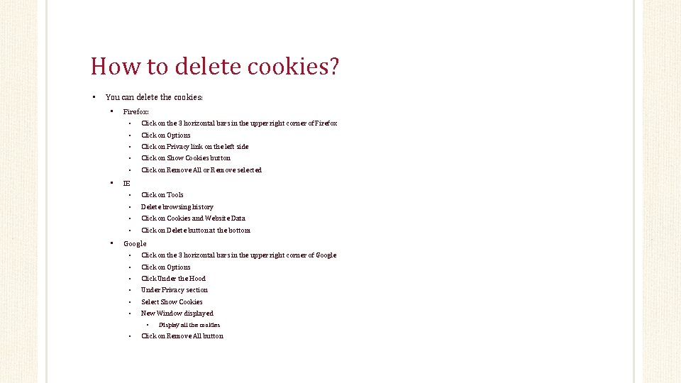 How to delete cookies? • You can delete the cookies: • • • Firefox: