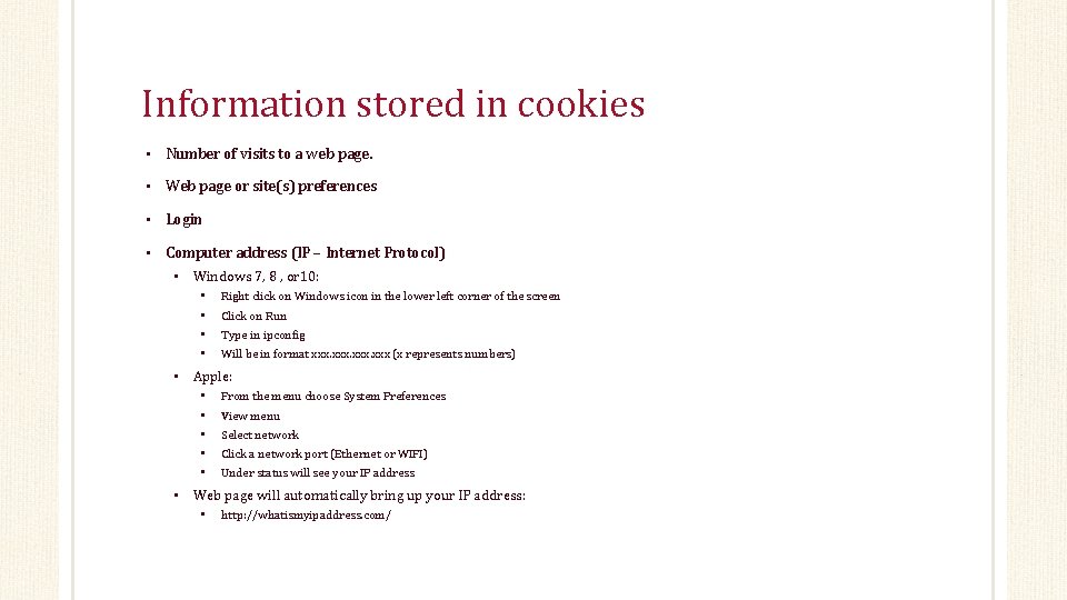 Information stored in cookies • Number of visits to a web page. • Web