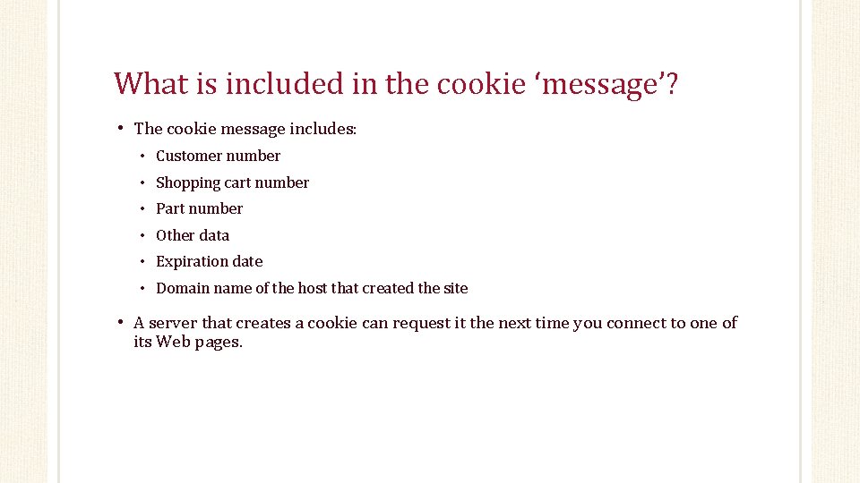 What is included in the cookie ‘message’? • The cookie message includes: • Customer