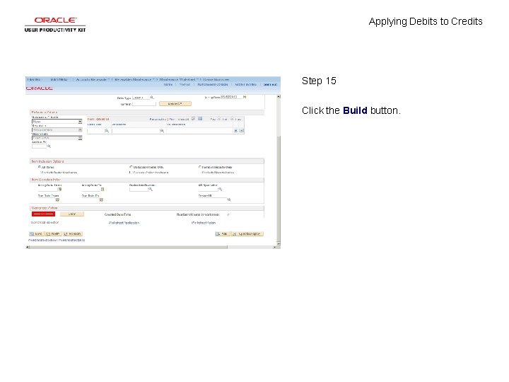 Applying Debits to Credits Step 15 Click the Build button. 