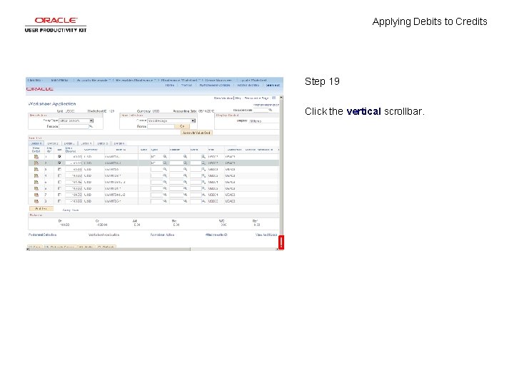 Applying Debits to Credits Step 19 Click the vertical scrollbar. 