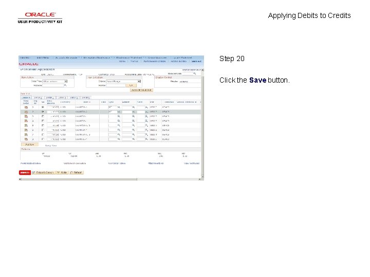 Applying Debits to Credits Step 20 Click the Save button. 