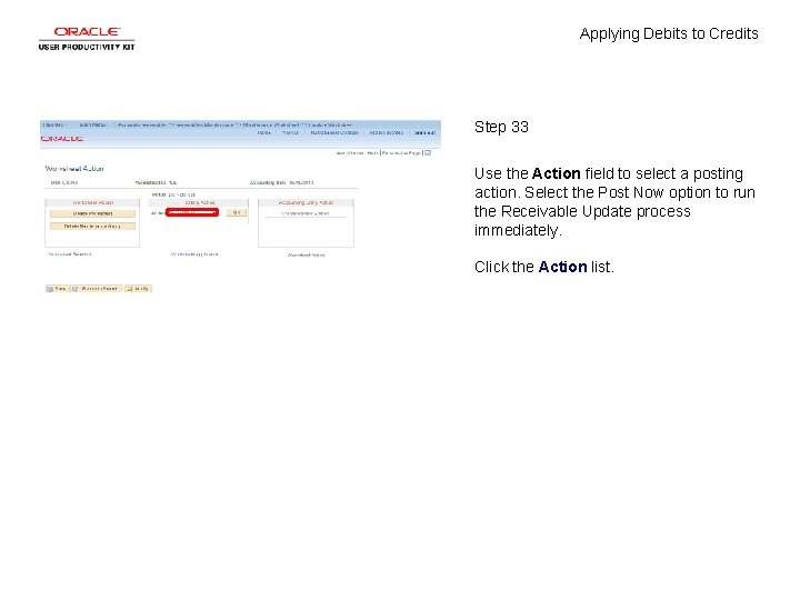 Applying Debits to Credits Step 33 Use the Action field to select a posting