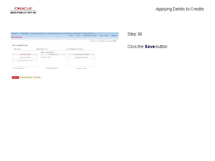 Applying Debits to Credits Step 36 Click the Save button. 