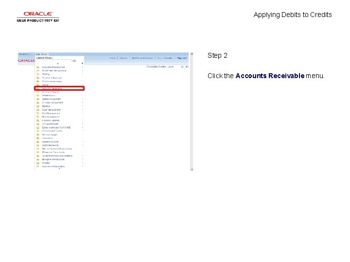 Applying Debits to Credits Step 2 Click the Accounts Receivable menu. 