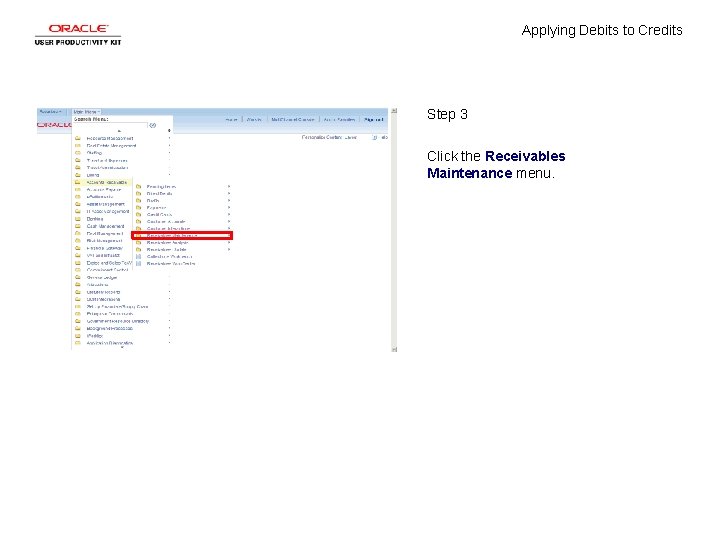 Applying Debits to Credits Step 3 Click the Receivables Maintenance menu. 