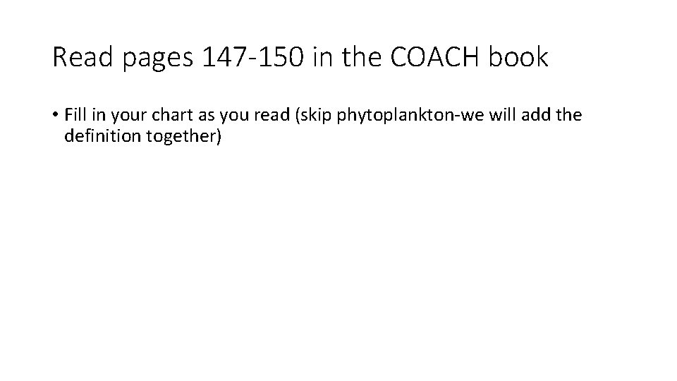 Read pages 147 -150 in the COACH book • Fill in your chart as