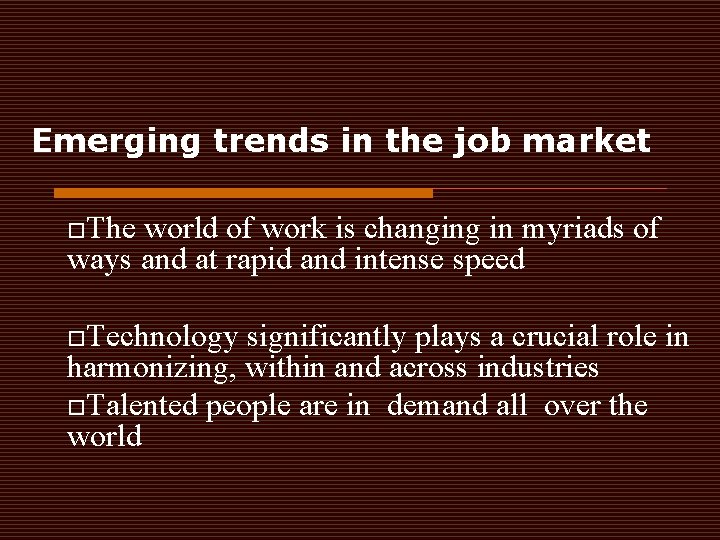 Emerging trends in the job market o. The world of work is changing in