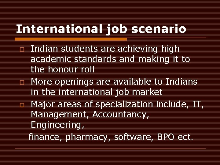 International job scenario o Indian students are achieving high academic standards and making it