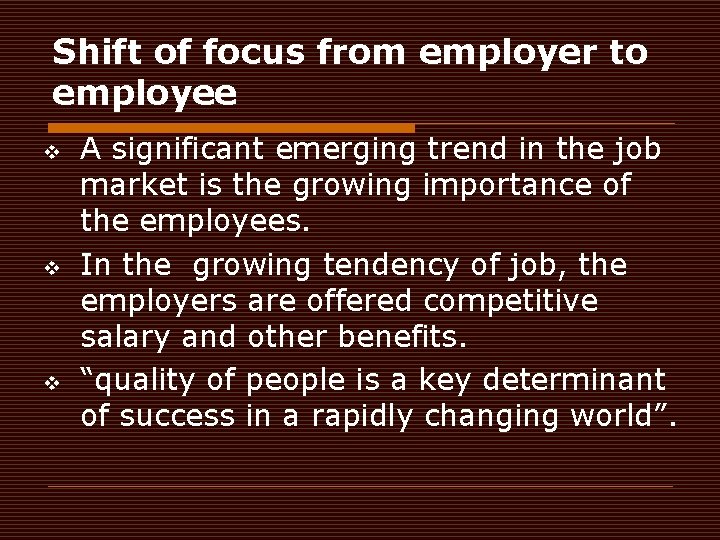 Shift of focus from employer to employee v v v A significant emerging trend