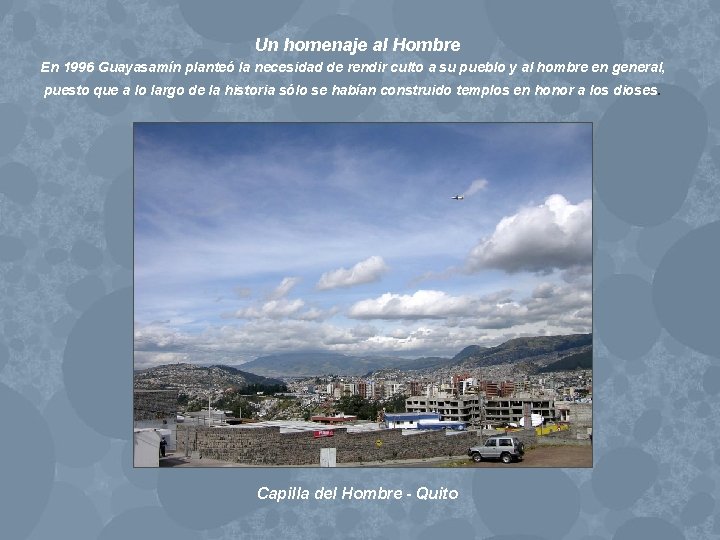 Un homenaje al Hombre En 1996 Guayasamín planteó la necesidad de rendir culto a