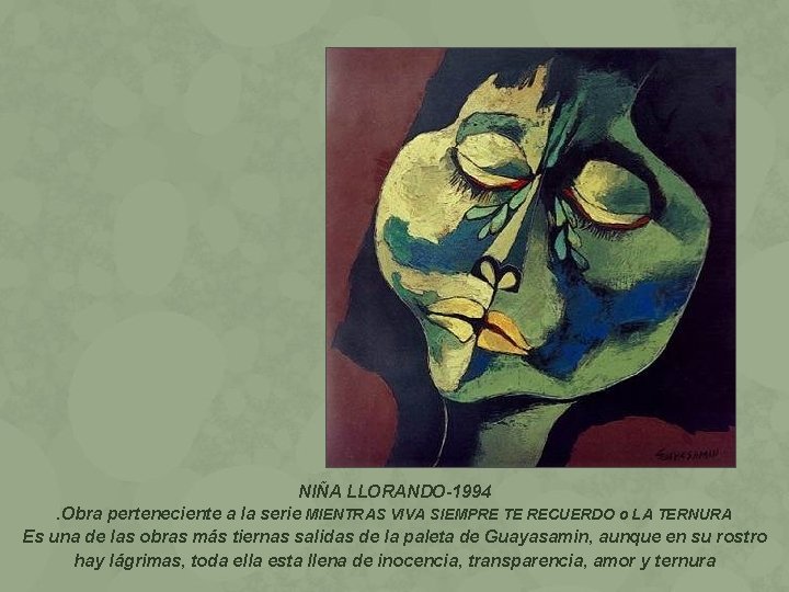 NIÑA LLORANDO-1994. Obra perteneciente a la serie MIENTRAS VIVA SIEMPRE TE RECUERDO o LA