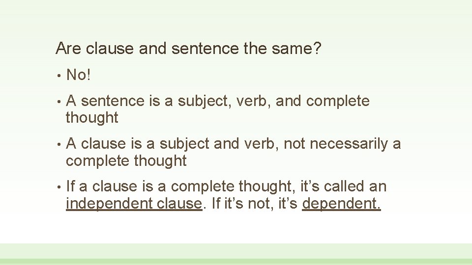 Are clause and sentence the same? • No! • A sentence is a subject,