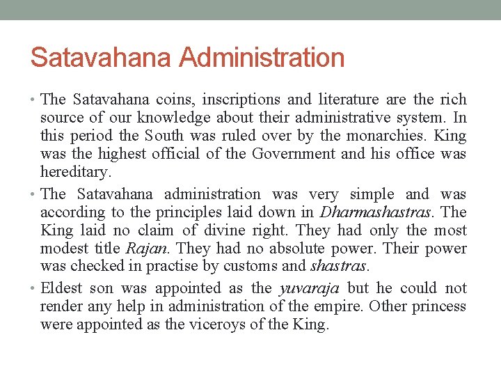 Satavahana Administration • The Satavahana coins, inscriptions and literature are the rich source of