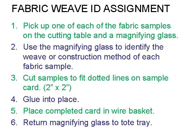 FABRIC WEAVE ID ASSIGNMENT 1. Pick up one of each of the fabric samples