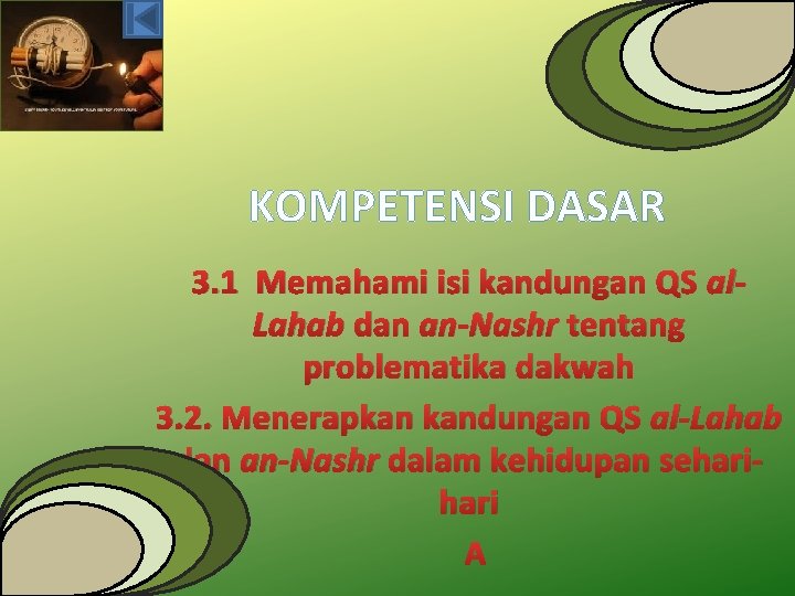 KOMPETENSI DASAR 3. 1 Memahami isi kandungan QS al. Lahab dan an-Nashr tentang problematika KOMPETENSI DASAR 3. 1 Memahami isi kandungan QS al. Lahab dan an-Nashr tentang problematika