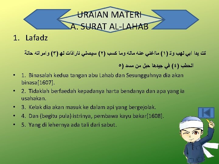 URAIAN MATERI A. SURAT AL-LAHAB 1. Lafadz ( ﻭﺍﻣﺮﺍﺗﻪ ﺣﺍﻟﺔ ٣) ( ﺳﻴﺼﻠﻲ ﻧﺎﺭﺍﺫﺍﺕ URAIAN MATERI A. SURAT AL-LAHAB 1. Lafadz ( ﻭﺍﻣﺮﺍﺗﻪ ﺣﺍﻟﺔ ٣) ( ﺳﻴﺼﻠﻲ ﻧﺎﺭﺍﺫﺍﺕ