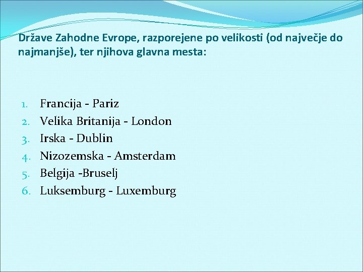 Države Zahodne Evrope, razporejene po velikosti (od največje do najmanjše), ter njihova glavna mesta: