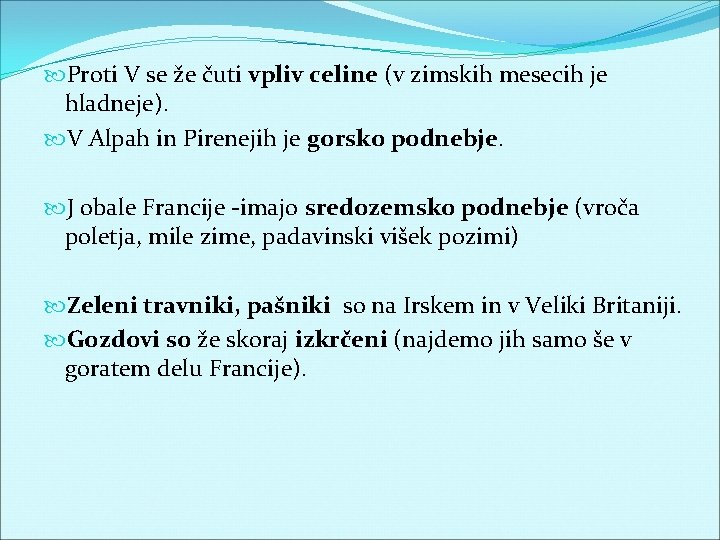  Proti V se že čuti vpliv celine (v zimskih mesecih je hladneje). V