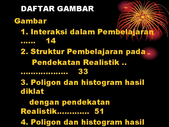 DAFTAR GAMBAR Gambar 1. Interaksi dalam Pembelajaran …… 14 2. Struktur Pembelajaran pada Pendekatan